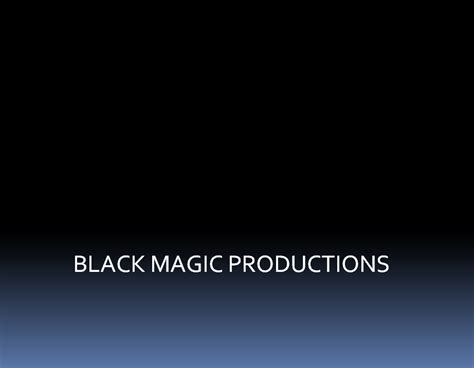 Magical Filmmaking: The Enchanting World of Black Magic Productions